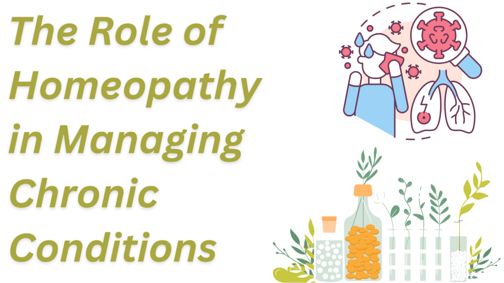 The Role of Homeopathy in Managing Chronic Conditions, homeopathy, holistic healing, natural healing, natural health, badar gillani