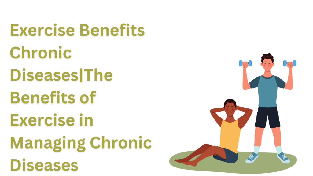 Exercise Benefits Chronic Diseases